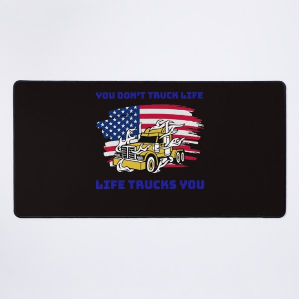 Item preview, American Trucker, You Don't Truck Life, Life Trucks You GB designed and sold by TeamsterLife.