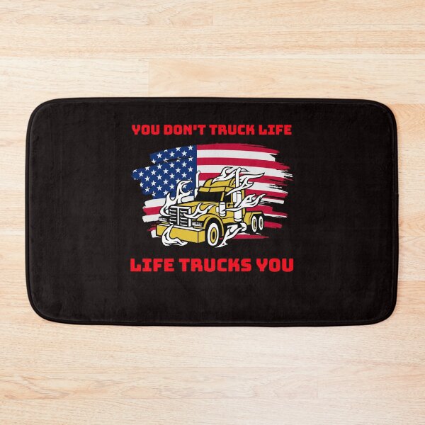 Item preview, American Trucker, You Don't Truck Life, Life Trucks You GR designed and sold by TeamsterLife.