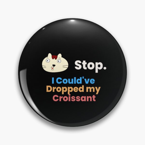 Item preview, Sarcasm Stop I Could've Dropped My Croissant | Dark Background  designed and sold by embaarc.