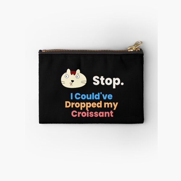 Item preview, Sarcasm Stop I Could've Dropped My Croissant | Dark Background  designed and sold by embaarc.