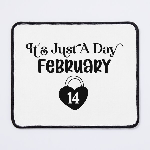 Item preview, It's Just a Day February 14 - Funny Valentines Day designed and sold by younghopes.