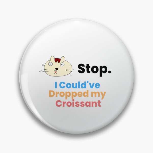 Item preview, Sarcasm Stop I Could've Dropped My Croissant | Light Background  designed and sold by embaarc.