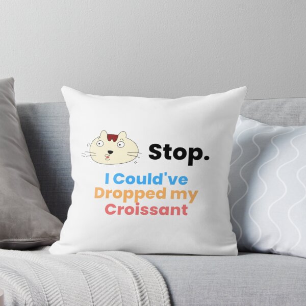 Item preview, Sarcasm Stop I Could've Dropped My Croissant | Light Background  designed and sold by embaarc.