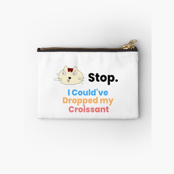 Item preview, Sarcasm Stop I Could've Dropped My Croissant | Light Background  designed and sold by embaarc.