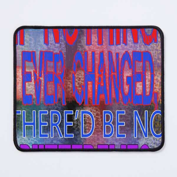 Item preview, IF NOTHING EVER CHANGED THERE'D BE NO BUTTERFLIES designed and sold by Ramzadeen.