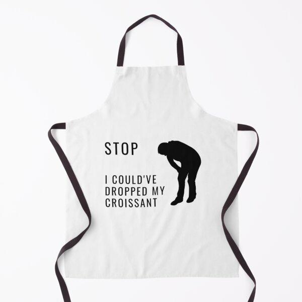 Item preview, Humor Stop I Could've Dropped My Croissant | Light Background  designed and sold by embaarc.