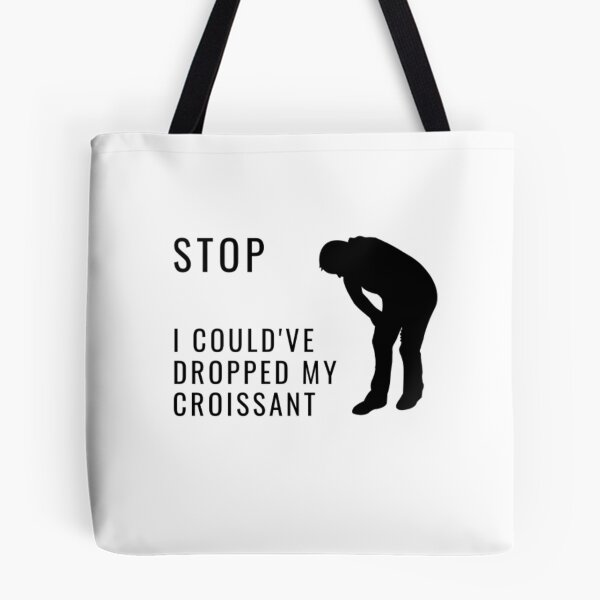 Item preview, Humor Stop I Could've Dropped My Croissant | Light Background  designed and sold by embaarc.