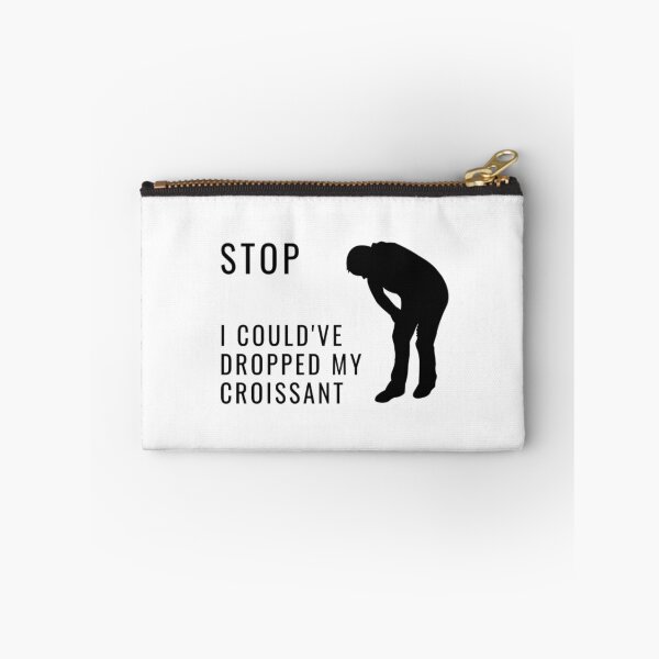 Item preview, Humor Stop I Could've Dropped My Croissant | Light Background  designed and sold by embaarc.