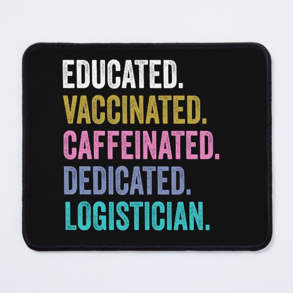 Item preview, Logistician Vaccinated Caffeinated Dedicated, Logistician Fathers Day designed and sold by Dogs Geeky⭐⭐⭐⭐⭐.
