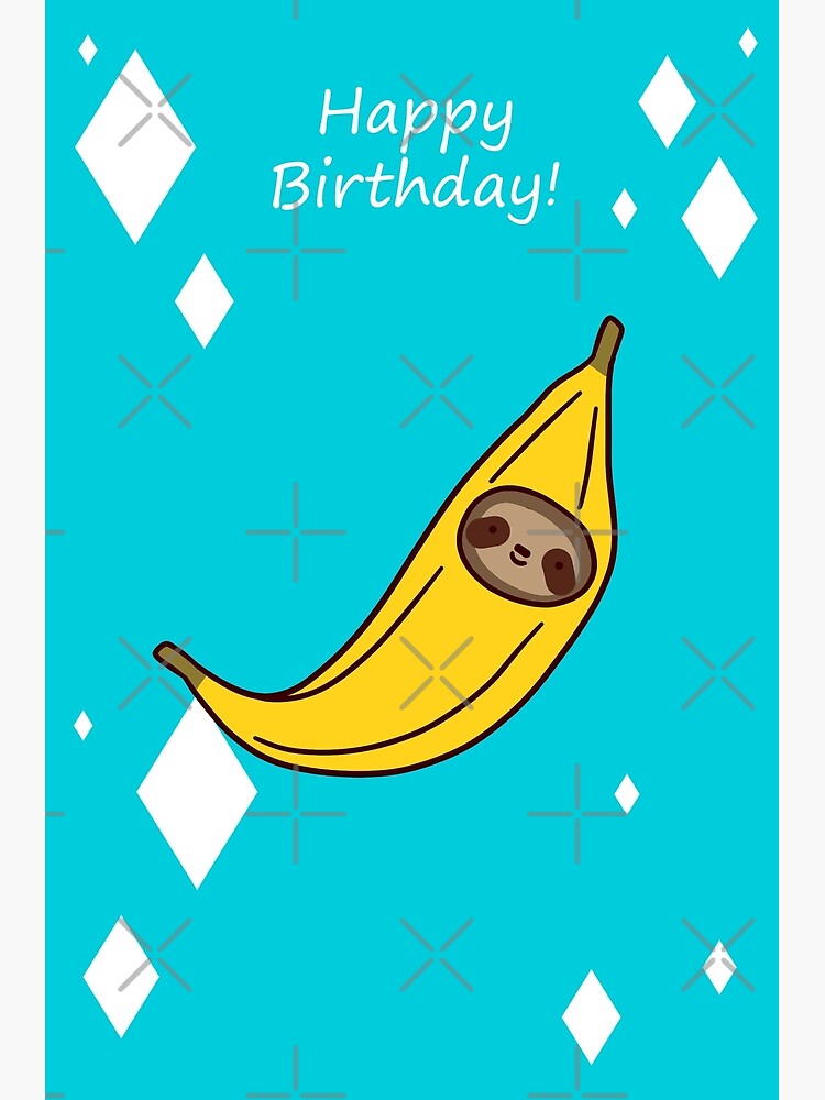 Carte De Vœux Joyeux Anniversaire Banana Sloth Face Par Saradaboru Redbubble