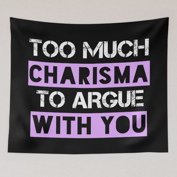Item preview, Too Much Charisma To Argue With You designed and sold by EnzoVectorism.