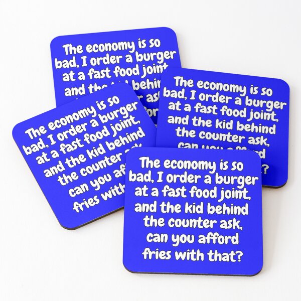 Item preview, Funny Sarcastic Saying The Economy Is So Bad, I Ordered A Burger At A Fast Food Joint designed and sold by fantasticdesign.