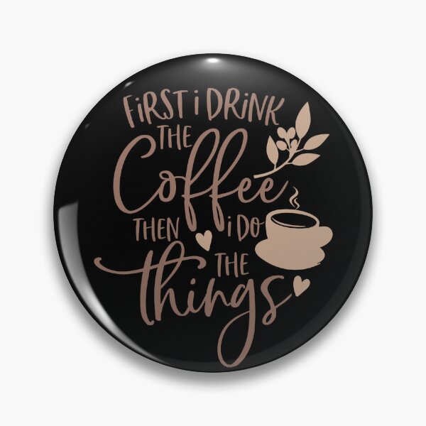 Item preview, First I drink the Coffee Then I do the Things designed and sold by thornofroses.