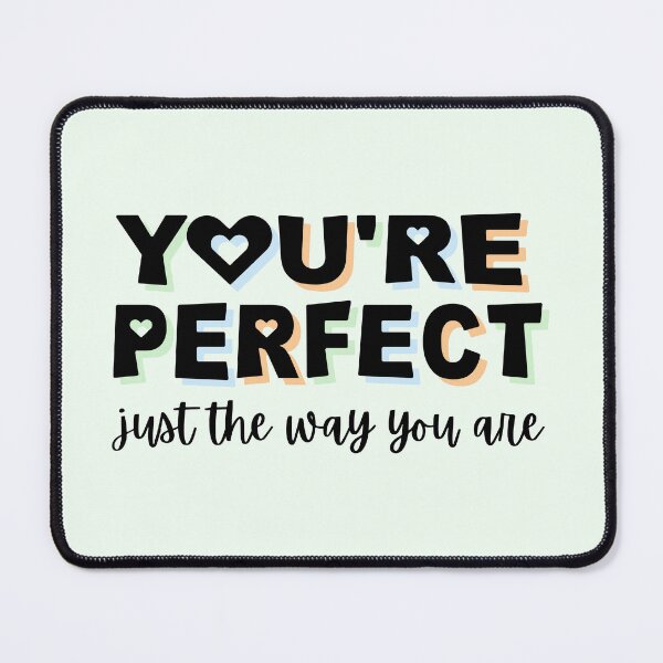 Item preview, You're Perfect Just The Way You Are Positive Quote Subtle Unlabeled Colors designed and sold by littlecornershop.