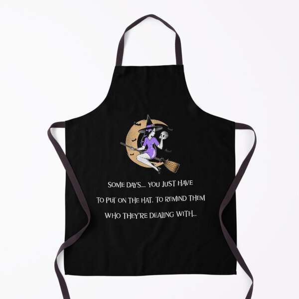 Item preview, Witch. Some Days.. You Just Have To Put On The Hat, To Remind Them Who They're Dealing With. designed and sold by InsultTees.