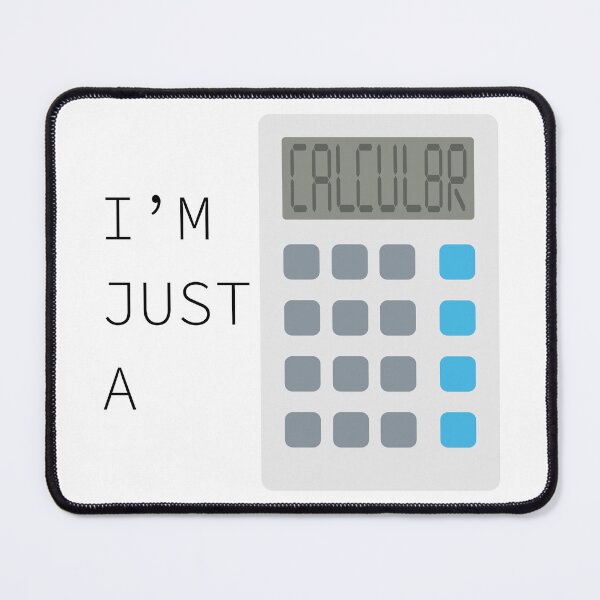 Item preview, I'm Just a Calculator designed and sold by rrussell71720.