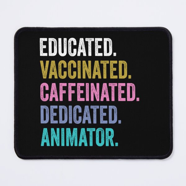 Item preview, animator Shirt, Educated Dedicated Vaccinated animator, Vaccinated animator designed and sold by Dogs Geeky⭐⭐⭐⭐⭐.