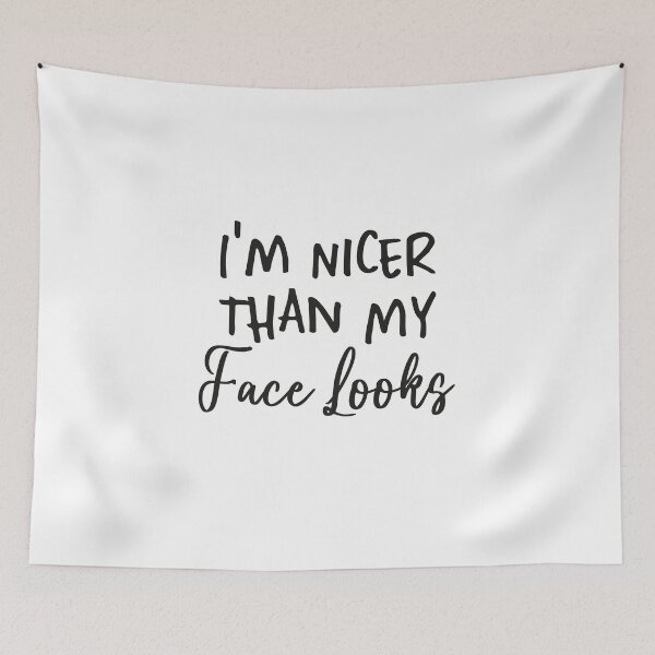 Item preview, Womens I'm Nicer Than My Face Looks - Funny Saying Joke Humor, I'm Nicer Than My Face Looks, im nicer than my face looks funny designed and sold by RedArtsDesign.