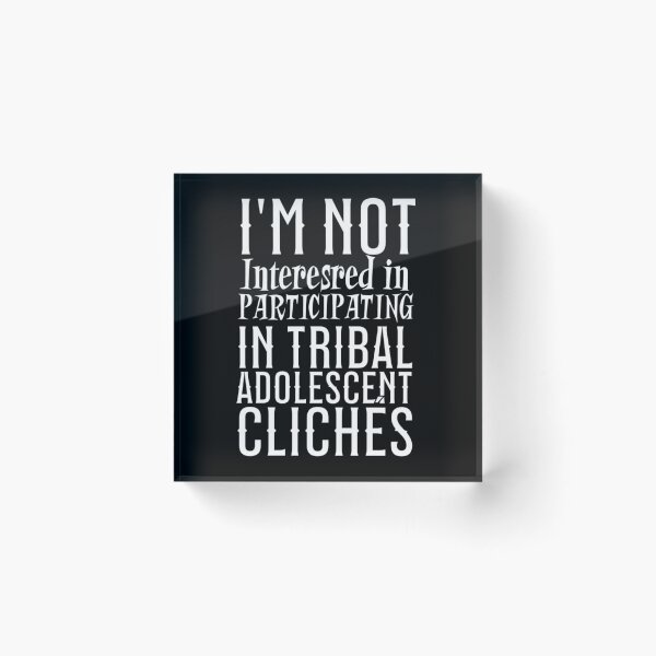 Item preview, Wednesday Addams Quotes - I'm Not Interested In Participating In Tribal Adolescent Clichés designed and sold by Printshac.
