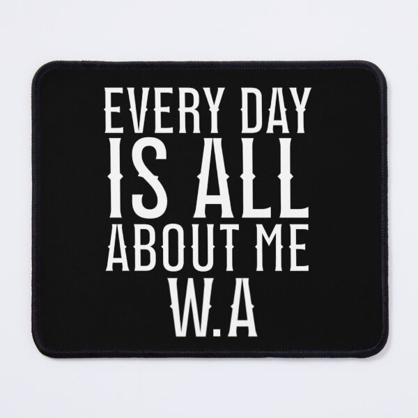 Item preview, Wednesday Addams Quotes - Every Day Is All About Me designed and sold by Printshac.