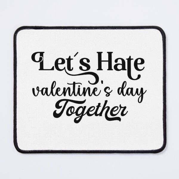 Item preview, Let's Hate Valentines Day Together - Funny Valentines Day designed and sold by younghopes.