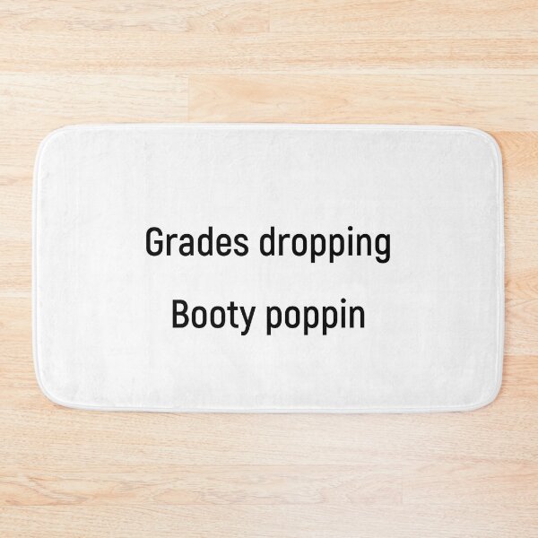 Item preview, Grades dropping Booty poppin designed and sold by Joshy-B.