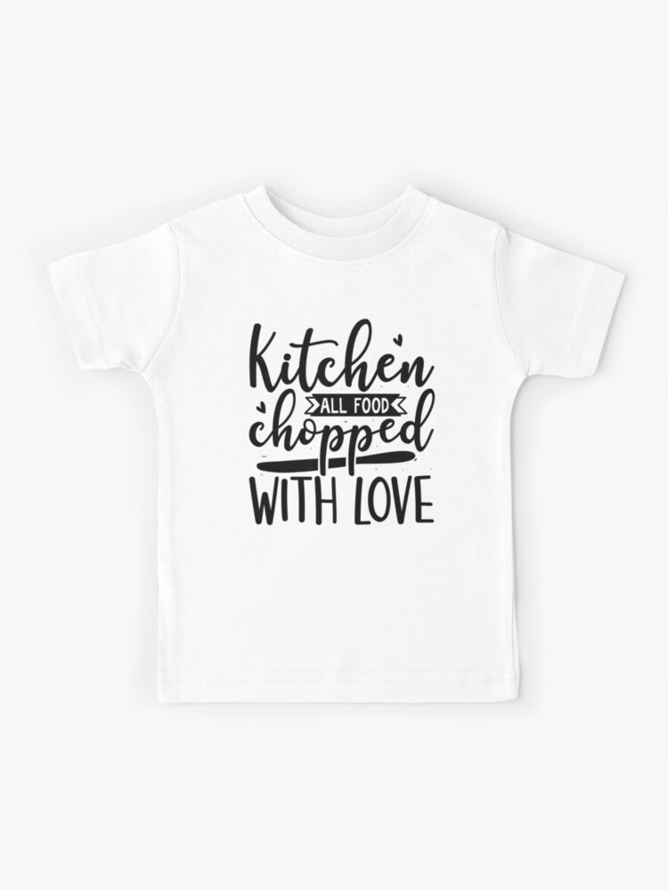 Kitchen Lover Saying :Funny Chef Quotes Kids T-Shirt