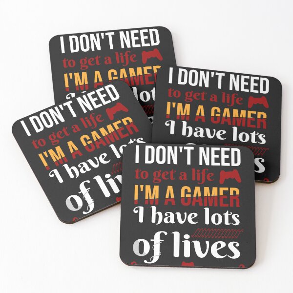 Item preview, I don't need to get a life. I'm a gamer I have lots of lives designed and sold by GejeDesign.