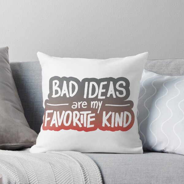 Item preview, bad ideas are my favorite kind designed and sold by itsseameh.