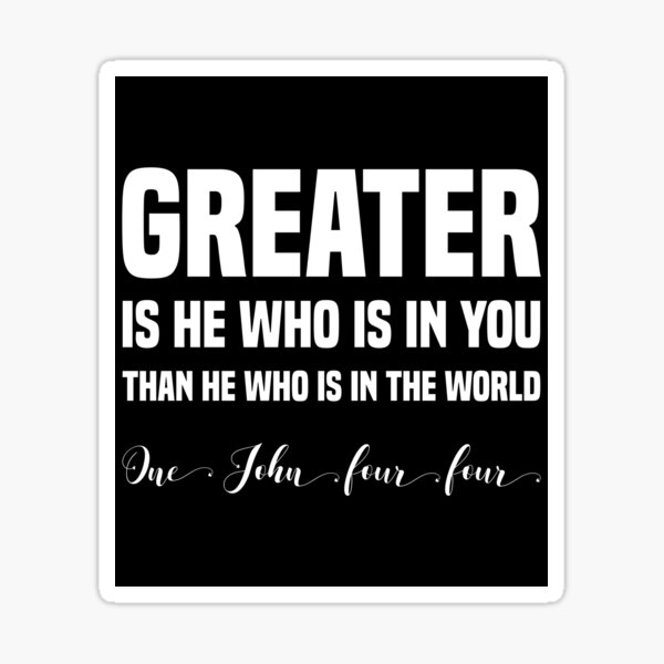 1-john-4-4-greater-is-he-who-is-in-you-than-he-who-is-in-the-world