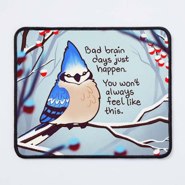 Item preview, "You Won't Always Feel Like This" Encouraging Blue Jay designed and sold by thelatestkate.