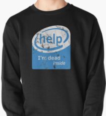 Help I'm Dead Inside ( Intel Parody) Pullover