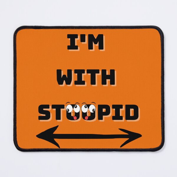 Item preview, "I'm with Stoopid" Crazy Eyes Tongue Out designed and sold by Write-to-Rebel.