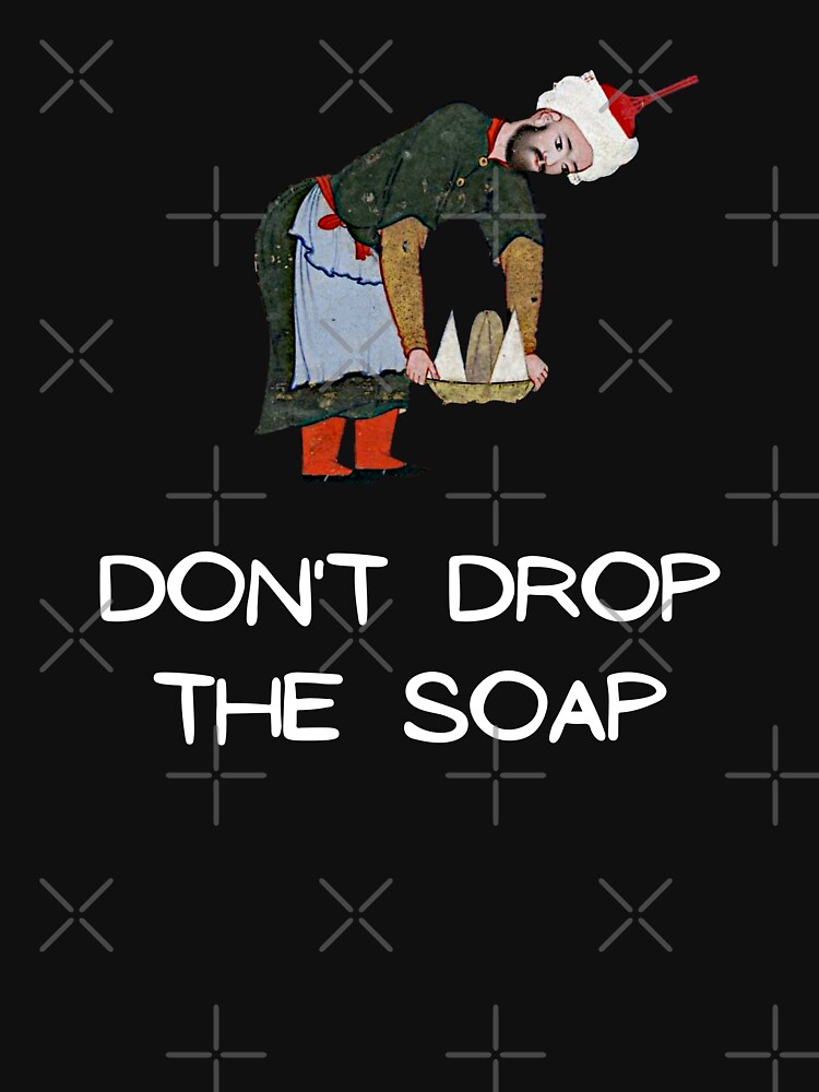 "Don't drop the soap Persian (iranian) joke" Tshirt for Sale by