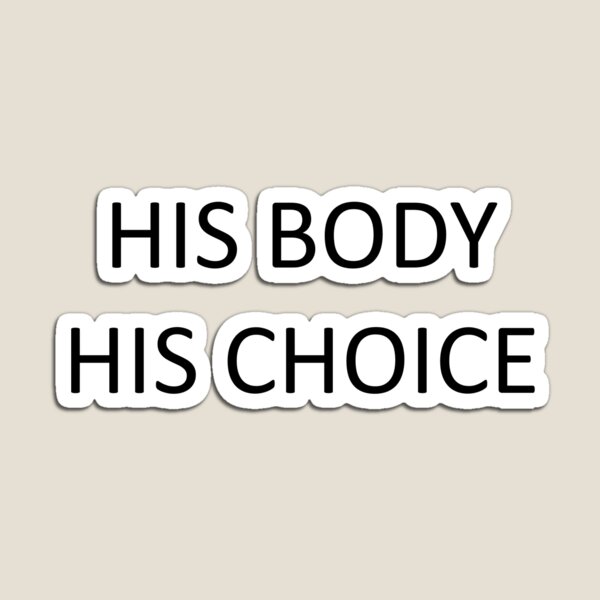 His Body His Choice Magnet