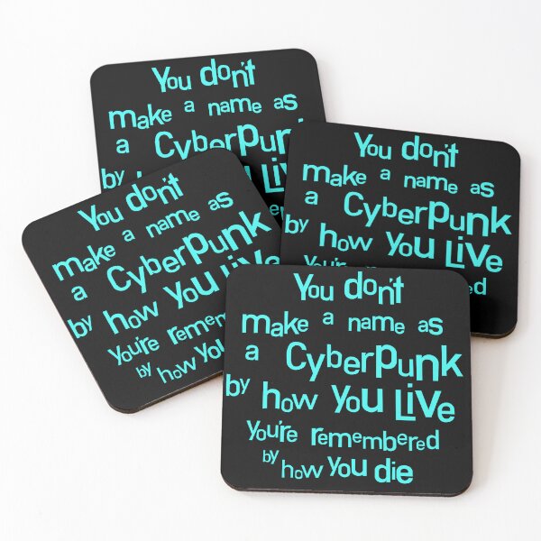 Item preview, You don't make a name as a cyberpunk by how you live you're remembered by how you die designed and sold by TheNameBrandCo.