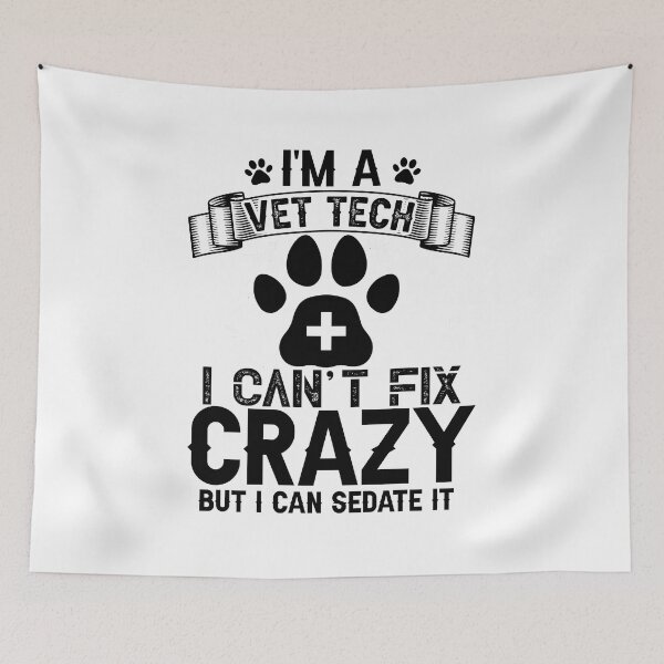 Item preview, I’m a Vet Tech I can’t fix crazy but I can Sedate it. designed and sold by BlackCatArtBB.