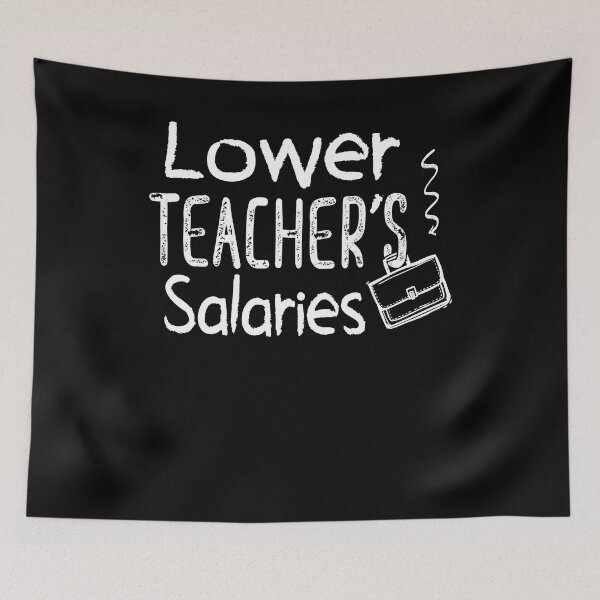 Item preview, Lower Teacher Salaries Abroad designed and sold by Estrytee.