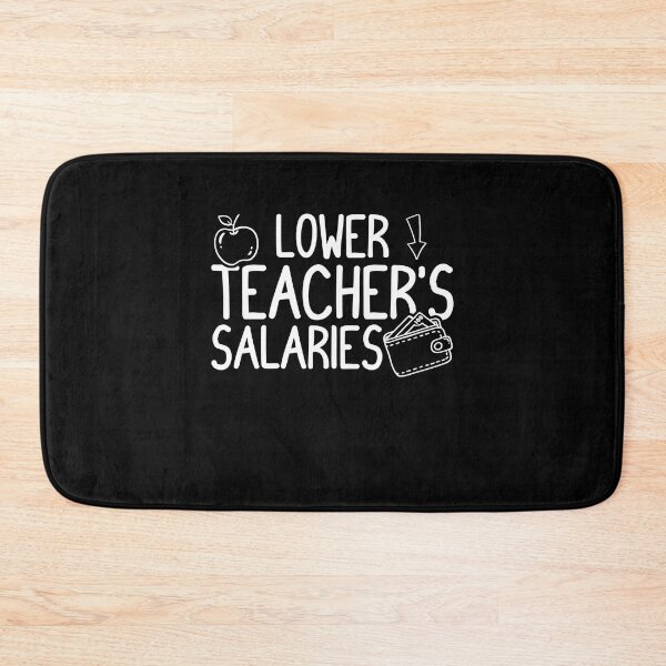 Item preview, Funny Lower Teacher Salaries Abroad designed and sold by Estrytee.