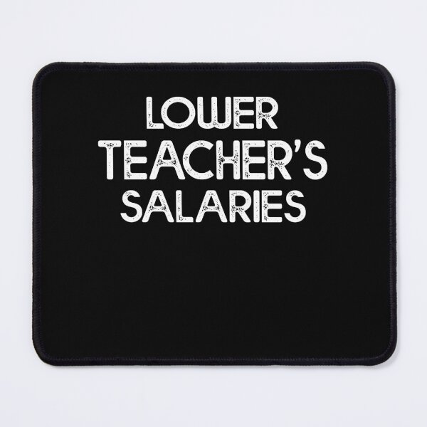 Item preview, Humorous Lower Teacher Salaries Abroad designed and sold by Estrytee.