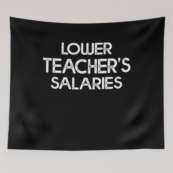 Item preview, Humorous Lower Teacher Salaries Abroad designed and sold by Estrytee.