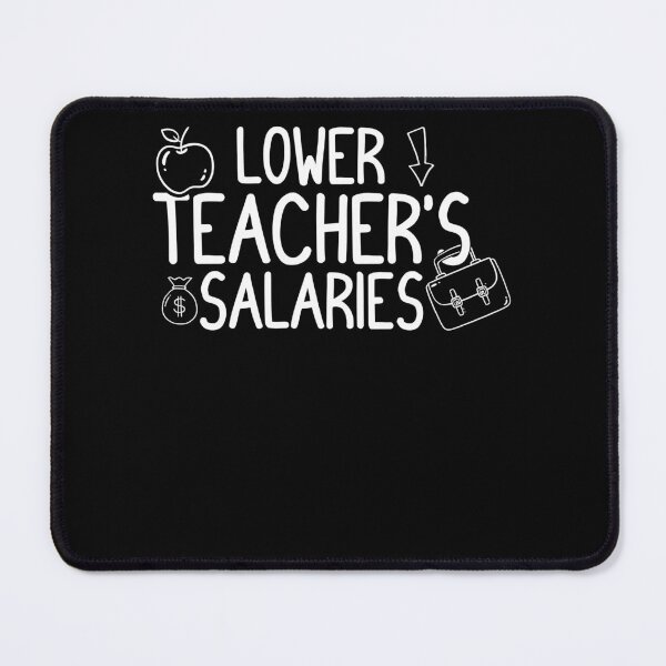 Item preview, Lower Teacher Salaries Abroad - Funny designed and sold by Estrytee.