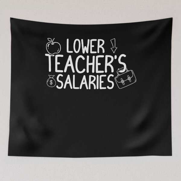 Item preview, Lower Teacher Salaries Abroad - Funny designed and sold by Estrytee.