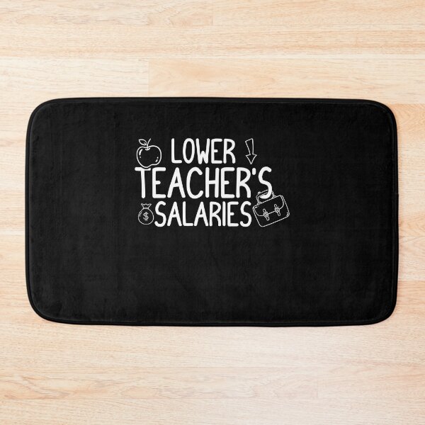 Item preview, Lower Teacher Salaries Abroad - Funny designed and sold by Estrytee.