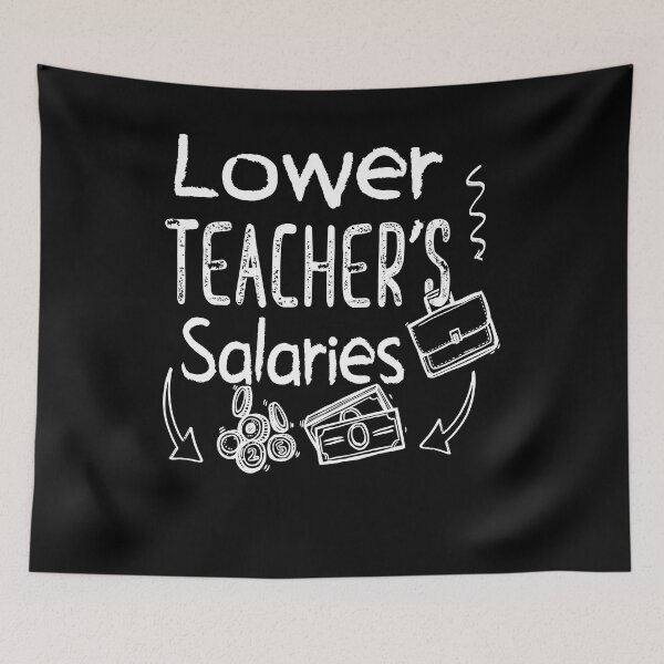 Item preview, Lower Teacher Salaries Abroad - Cool designed and sold by Estrytee.