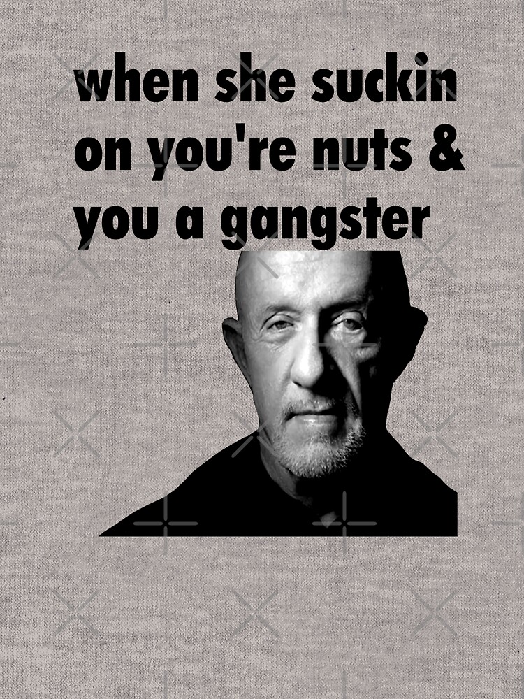 When She Suckin On You're Nuts And You A Gangster Poster for Sale by  StevenDjones