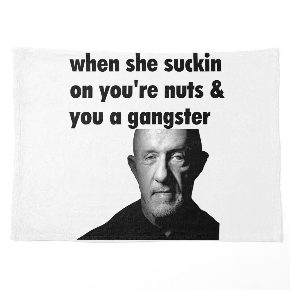 When She Suckin On You're Nuts And You A Gangster Poster for Sale