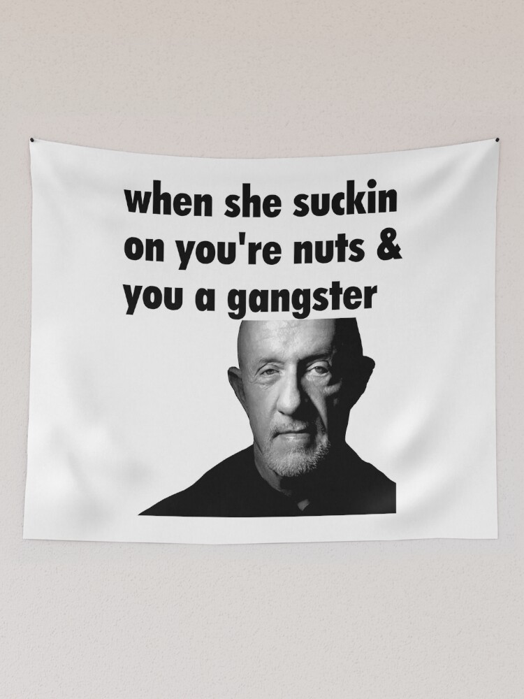 When She Suckin On You're Nuts And You A Gangster Tapestry for