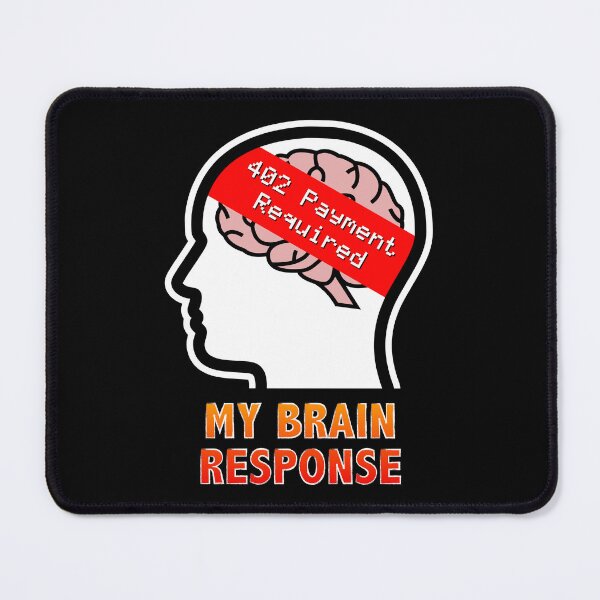 Item preview, My Brain Response: 402 Payment Required designed and sold by Moodific.
