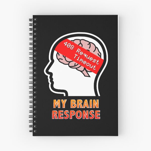 Item preview, My Brain Response: 408 Request Timeout designed and sold by Moodific.